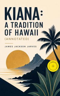 Kiana: A Tradition of Hawaii (Annotated)