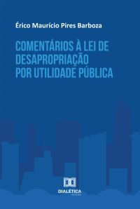 Comentários à Lei de Desapropriação por Utilidade Pública