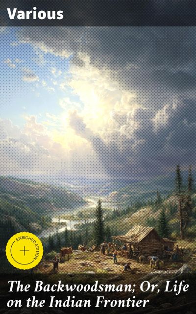 The Backwoodsman; Or, Life on the Indian Frontier