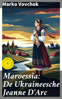 Maroessia: De Ukraineesche Jeanne D'Arc