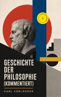 Geschichte der Philosophie (Kommentiert)