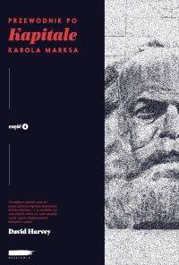 Przewodnik po Kapitale Karola Marksa. Część 1