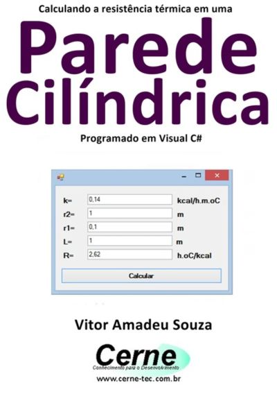 Calculando A Resistência Térmica Em Uma Parede Cilíndrica Programado Em Visual C#