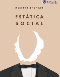 Estática Social: O Las Condiciones Esenciales Para La Felicidad …