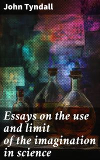 Essays on the use and limit of the imagination in science