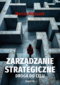 Zarządzanie strategiczne. Droga do celu