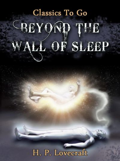 Beyond the Wall of Sleep
