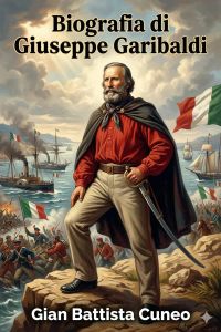 Biografia di Giuseppe Garibaldi
