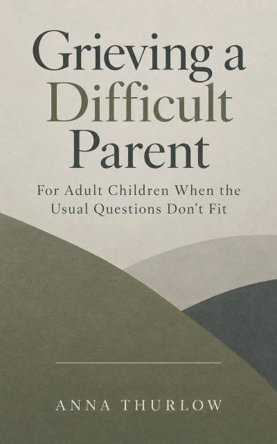 Grieving a Difficult Parent