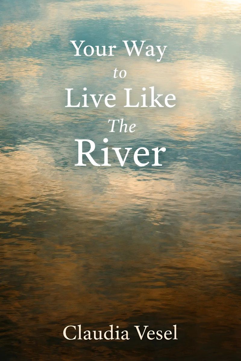 Your Way to Live like the River