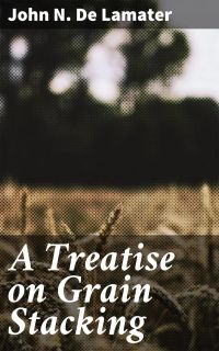 A Treatise on Grain Stacking