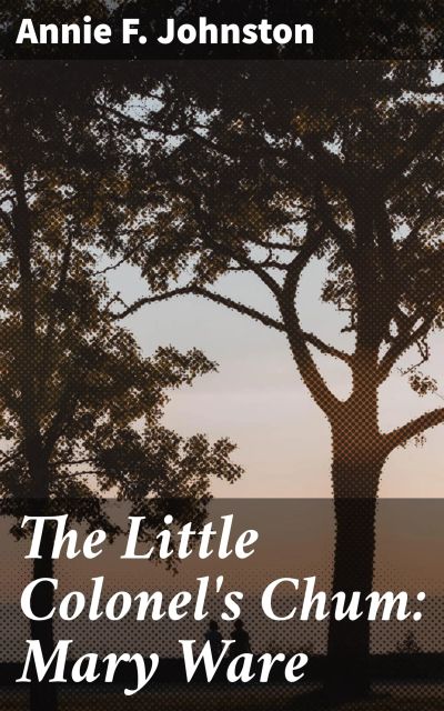 The Little Colonel's Chum: Mary Ware
