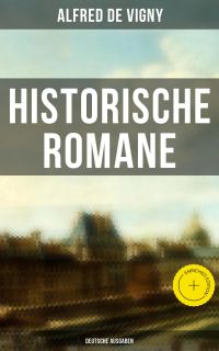 Historische Romane von Alfred de Vigny (Deutsche Ausgaben)