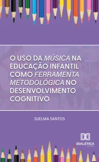 O uso da música na educação infantil como ferramenta metodológica no desenvolvimento cognitivo