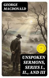 Unspoken Sermons, Series I., II., and III