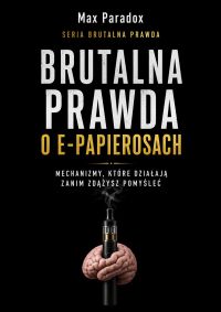 Brutalna prawda o e-papierosach - Mechanizmy, które działają zanim zdążysz pomyśleć
