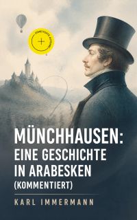 Münchhausen: Eine Geschichte in Arabesken (Kommentiert)
