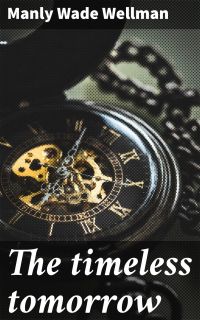 The timeless tomorrow