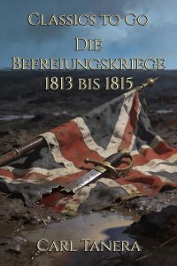 Die Befreiungskriege 1813 bis 1815