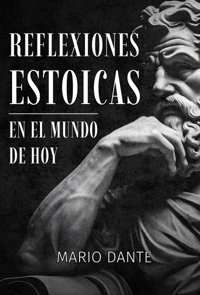 Reflexiones Estoicas Para el Mundo de Hoy