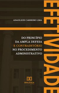 Efetividade do princípio da ampla defesa e contraditório no procedimento administrativo