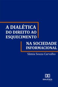 A dialética do direito ao esquecimento na sociedade informacional