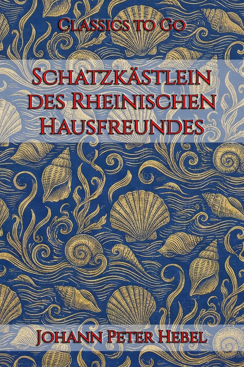 Johann Peter Hebel: Schatzkästlein des Rheinischen Hausfreundes