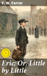 Eric; Or, Little by Little