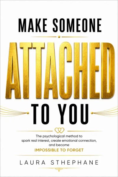 Make Someone Become Attached to You