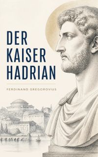 Der Kaiser Hadrian