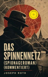 Das Spinnennetz (Spionageroman) (Kommentiert)