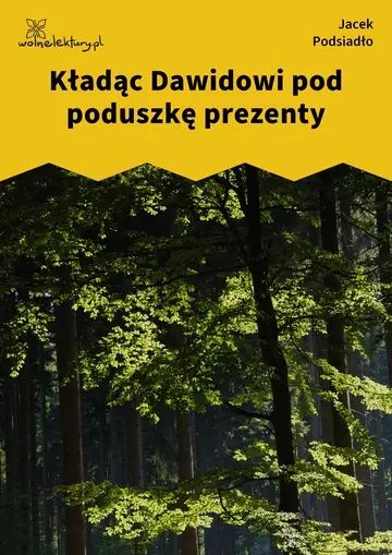 Kładąc Dawidowi pod poduszkę prezenty