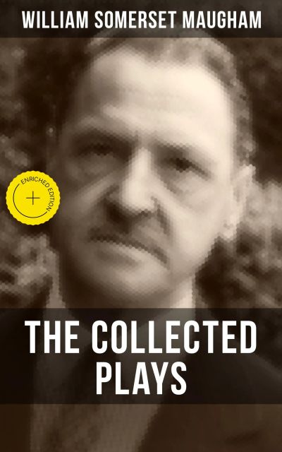 THE COLLECTED PLAYS OF W. SOMERSET MAUGHAM
