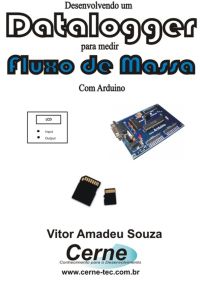 Desenvolvendo Um Datalogger  Para Medir Fluxo De Massa Com Arduino