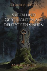 Sagen und Geschichten aus deutschen Gauen