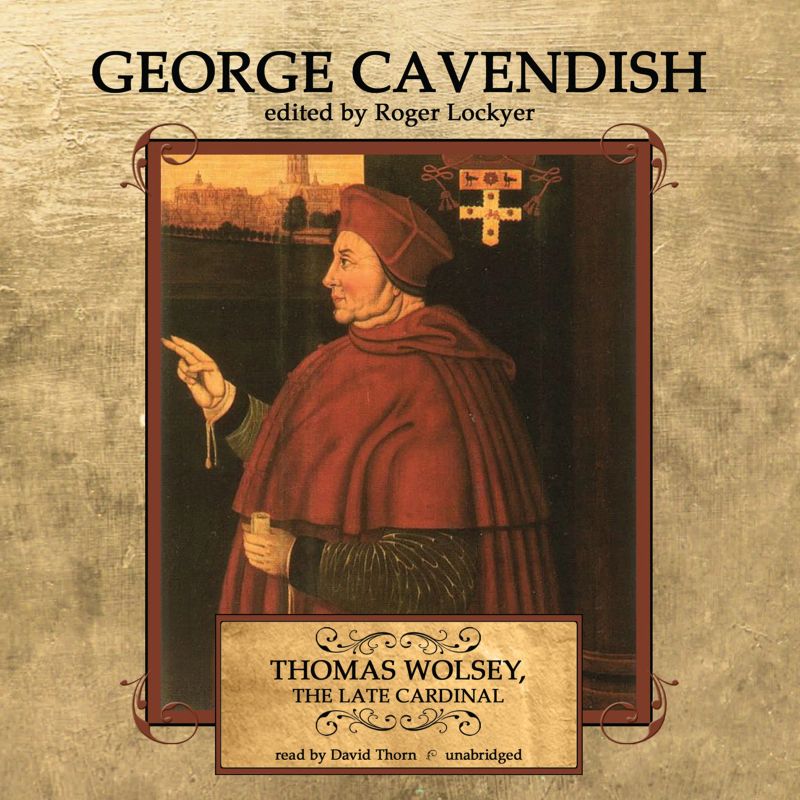Thomas Wolsey, the Late Cardinal