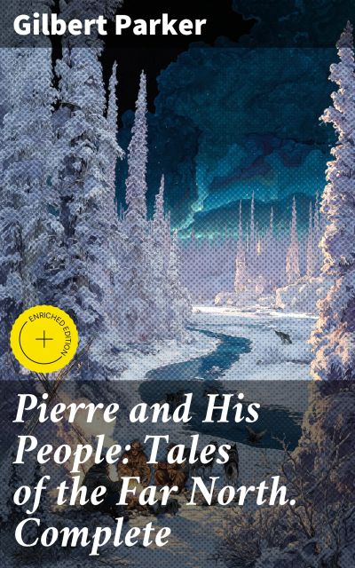Pierre and His People: Tales of the Far North. Complete