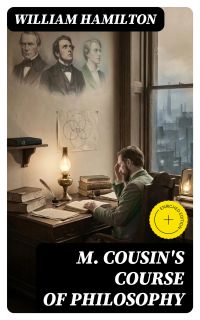 M. Cousin's Course of Philosophy