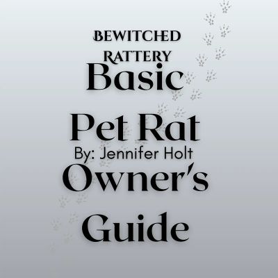 Bewitched Rattery Basic Pet Rat Owner's Guide
