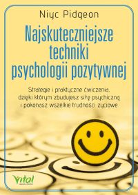 Najskuteczniejsze techniki psychologii pozytywnej