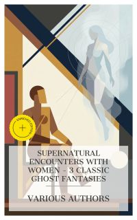Supernatural Encounters with Women – 3 Classic Ghost Fantasies