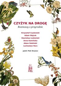 Czyżyk na drogę. Rozmowy o przyrodzie
