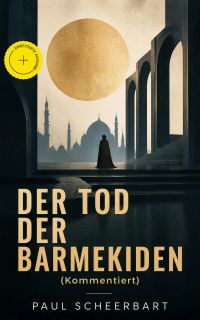 Der Tod der Barmekiden (Kommentiert)