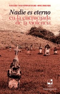 Nadie es eterno en la encrucijada de la violencia