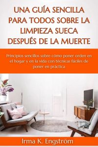 Una guía sencilla para todos sobre la limpieza sueca después de la muerte
