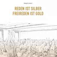 Reden ist Silber - Freireden ist Gold