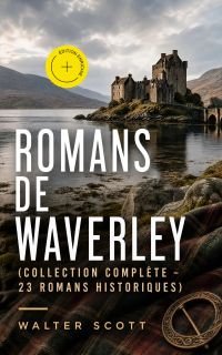 Romans de Waverley (Collection Complète - 23 Romans Historiques) (Annoté)