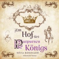 Am Hof des purpurnen Königs: Historischer Roman über Richard II., König von England