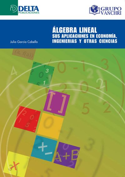Álgebra Lineal: Sus Aplicaciones En Economía, Ingenierías Y Otras Ciencias
