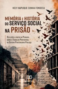 Memória e História do Serviço Social na Prisão